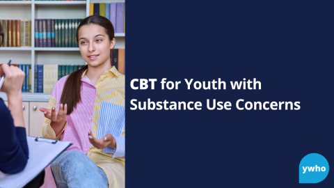 CBT for Youth with Substance Use Concerns